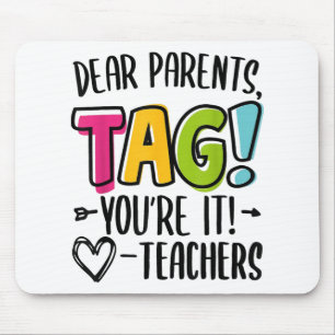 Dear Parents Tag You're It Love Teachers Out Of Sc Mouse Pad