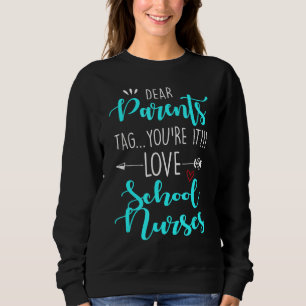 Dear Parents Tag You're It Love Teachers School Nu Sweatshirt