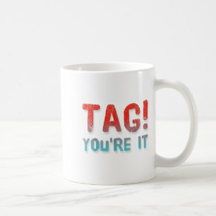 Dear Parents Tag You're It Meaning Tag You're It Q Coffee Mug