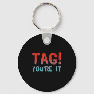 Dear Parents Tag You're It Meaning Tag You're It Q Key Ring