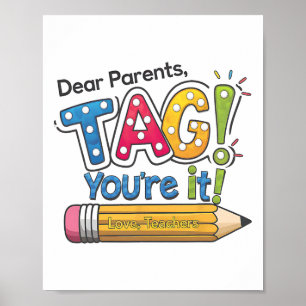Dear Parents Tag You're It Teacher Happy Last Day Poster