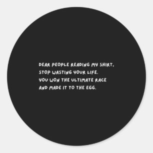 Dear People Stop Wasting Your Life Stive Vibe Quot Classic Round Sticker