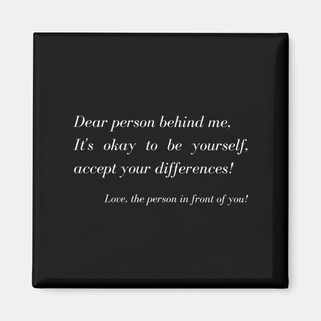 Dear Person Behind Me! Be Yourself, Sitive Message Magnet (Front)