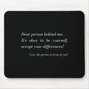 Dear Person Behind Me! Be Yourself, Sitive Message Mouse Pad