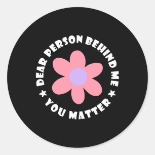 Dear Person Behind Me Classic Round Sticker