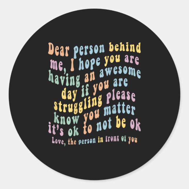 Dear Person Behind Me  Classic Round Sticker (Front)
