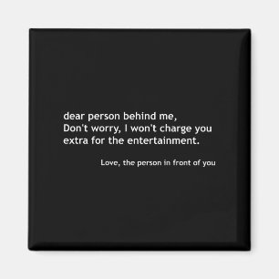 Dear Person Behind Me, Funny Quote Back Magnet