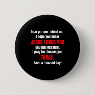 Dear Person Behind Me I Hope You Know Jesus Loves 6 Cm Round Badge