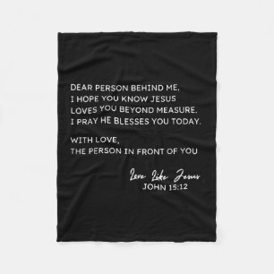 Dear Person Behind Me I Hope You Know Jesus Loves Fleece Blanket