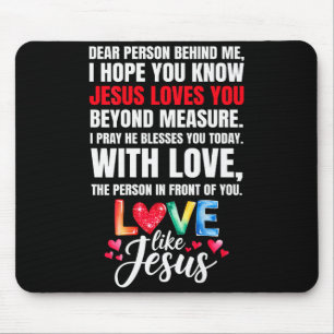 Dear Person Behind Me I Hope You Know Jesus Loves  Mouse Pad