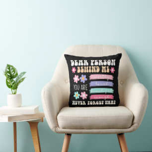 Dear Person Behind Me Inspirational Quote Cushion