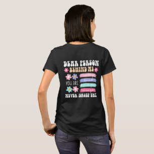 Dear Person Behind Me Inspirational Quote T-Shirt