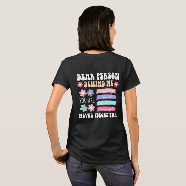 Dear Person Behind Me Inspirational Quote  T-Shirt (Back Full)