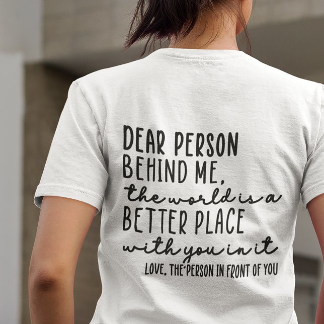 Dear Person Behind Me Kindness Quote v1 T-Shirt (Creator Uploaded)