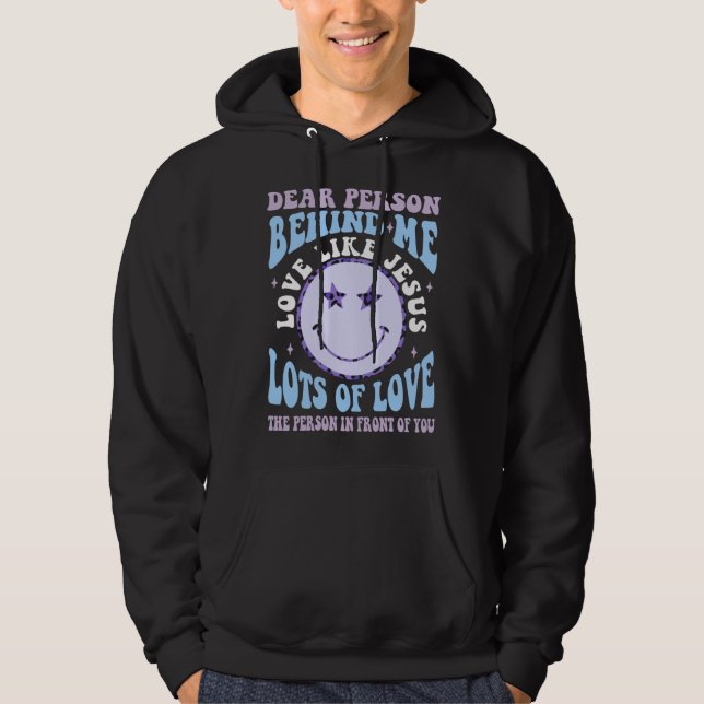 Dear Person Behind Me Love Like Jesus Christian Bi Hoodie (Front)