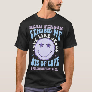 Dear Person Behind Me Love Like Jesus Christian Bi T-Shirt