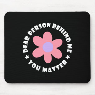 Dear Person Behind Me Mouse Pad
