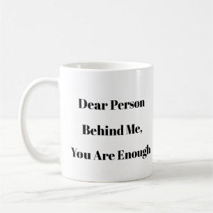 Dear Person Behind Me Mug – Custom Positive Gift