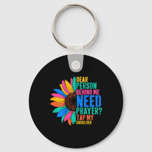 Dear Person Behind Me Need Prayer Tap My Shoulder  Key Ring