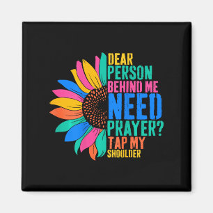 Dear Person Behind Me Need Prayer Tap My Shoulder Magnet