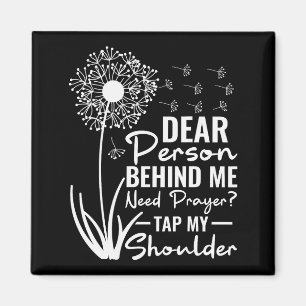 Dear Person Behind Me Need Prayer Tap My Shoulder Magnet