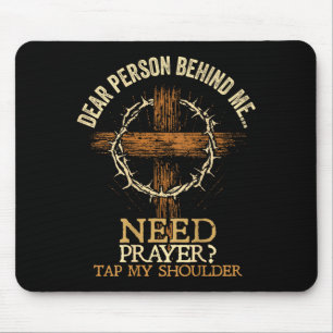 Dear Person Behind Me Need Prayer Tap My Shoulder Mouse Pad