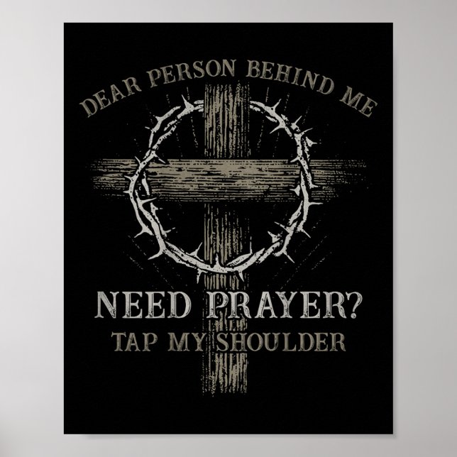 Dear Person Behind Me Need Prayer Tap My Shoulder  Poster (Front)
