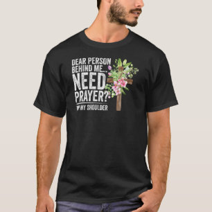Dear Person Behind Me Need Prayer Tap My Shoulder T-Shirt