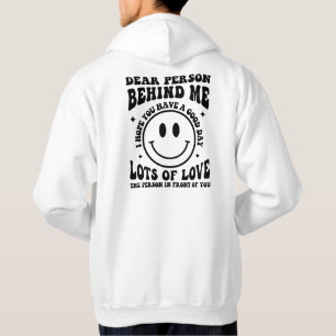 Dear Person Behind Me, Positive Quotes Hoodie
