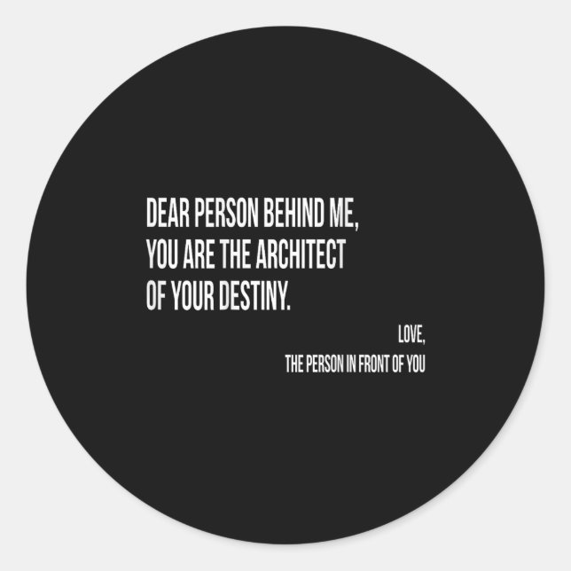 Dear Person Behind Me Sitive Insrational Quotes Sh Classic Round Sticker (Front)