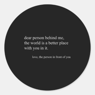 Dear Person Behind Me Sitive Vibes Quote Serif Let Classic Round Sticker