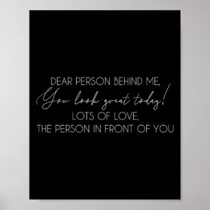 Dear Person Behind Me The World Is A Better Place Poster