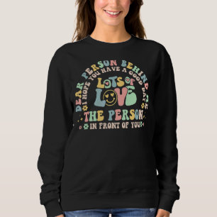 Dear Person Behind Me The World Is A Better Place Sweatshirt