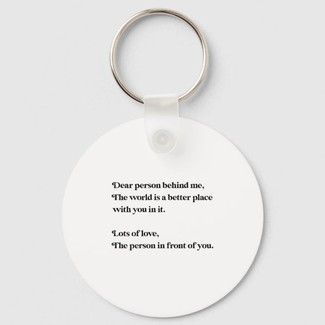Dear Person Behind Me The World Is Better With You Key Ring (Front)
