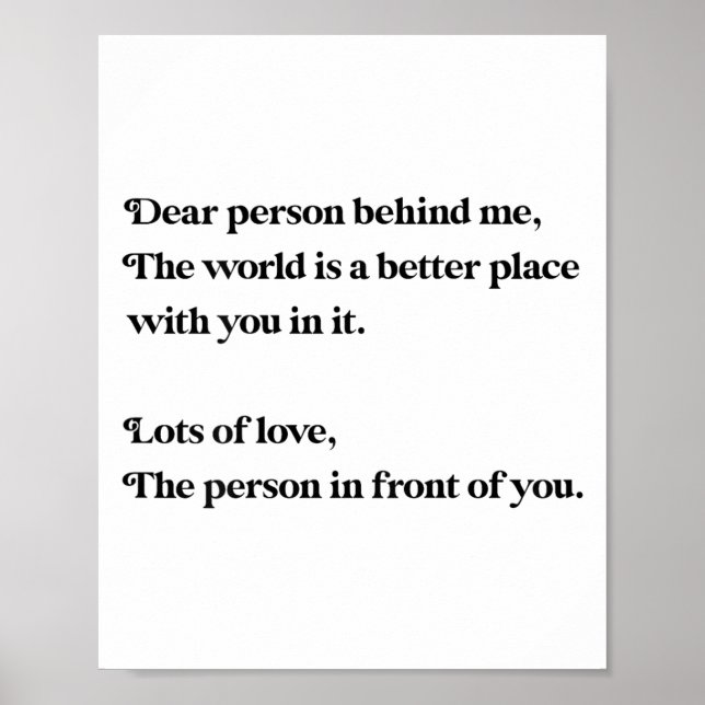 Dear Person Behind Me The World Is Better With You Poster (Front)
