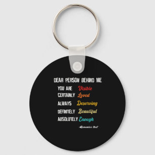 Dear Person Behind Me Visible Loved Deserving Beau Key Ring