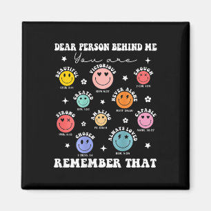 Dear Person Behind Me You Amazing Beautiful Enough Magnet