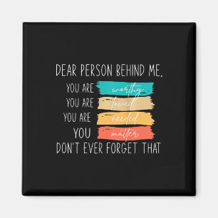 Dear Person Behind Me You Are Amazing Beautiful An Magnet