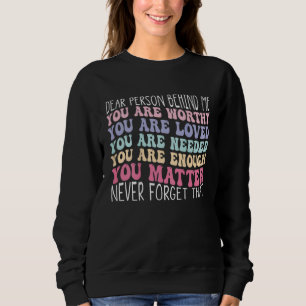 Dear Person Behind Me You Are Amazing Beautiful An Sweatshirt