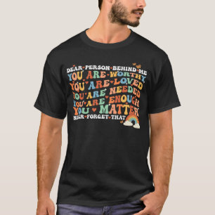 Dear person behind me you are amazing beautiful an T-Shirt