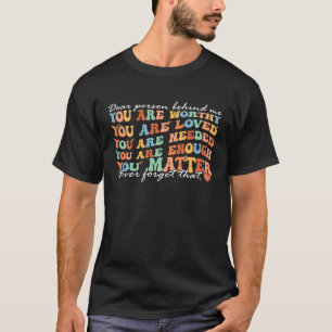 Dear person behind me you are amazing beautiful an T-Shirt