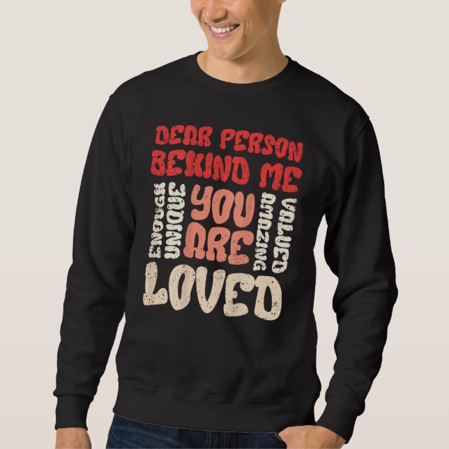 Dear Person Behind Me You Are Enough 20 Sweatshirt (Front)
