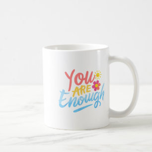 Dear Person Behind Me You Are Enough Love Awarenes Coffee Mug