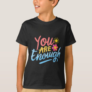 Dear Person Behind Me You Are Enough Love Awarenes T-Shirt
