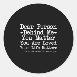 Dear Person Behind Me - You - Mental Health Awaren Classic Round Sticker