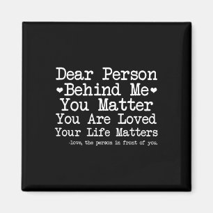 Dear Person Behind Me - You - Mental Health Awaren Magnet