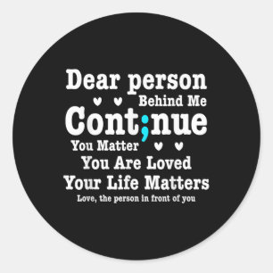 Dear Person Behind Me Your Life S Are Loved Semi C Classic Round Sticker