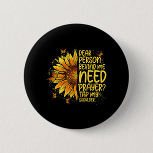 Dear Person Behind Need Prayer Tap Shoulder On 6 Cm Round Badge