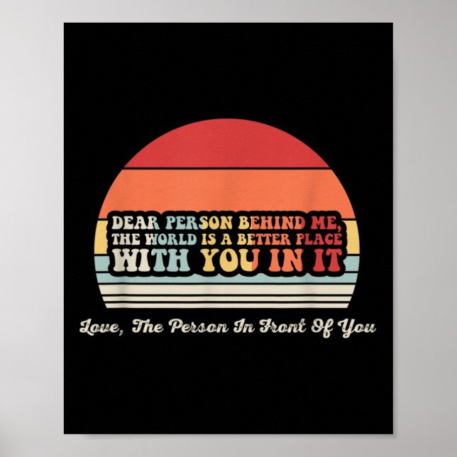 Dear Person Behind The World Is Better With You  Poster (Front)