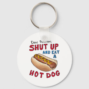 Dear Protesters Shut Up And Eat A Hot Dog Funny 4t Key Ring